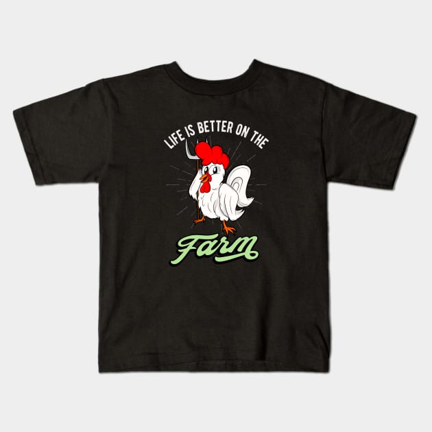 Chicken Life is better on the Farm Rooster Kids T-Shirt by Foxxy Merch
